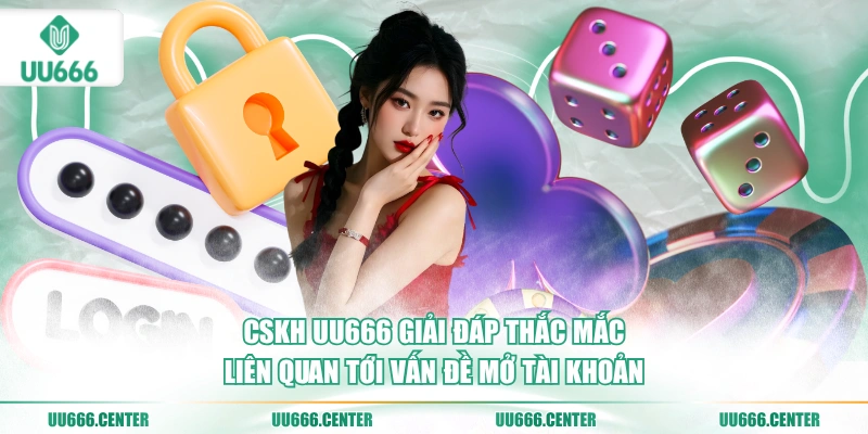 Đăng Ký UU666 - Chỉ 3 Bước Nhận 68K 5 cskh-uu666-giai-dap-thac-mac-lien-quan-toi-van-de-mo-tai-khoan