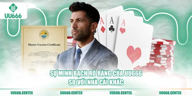 UU666 Có Uy Tín Không? Kiểm Chứng Độ Tin Cậy 5 su-minh-bach-ro-rang-cua-uu666-so-voi-nha-cai-khac