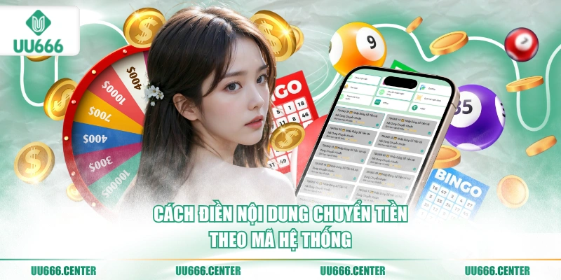 Nạp Tiền UU666 - Nhanh, Đa Phương Thức 4 cach-dien-noi-dung-chuyen-tien-theo-ma-he-thong