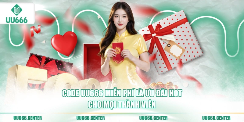 Code UU666 Miễn Phí - Nhanh Số Lượng Có Hạn 2 code-uu666-mien-phi-la-uu-dai-hot-cho-moi-thanh-vien