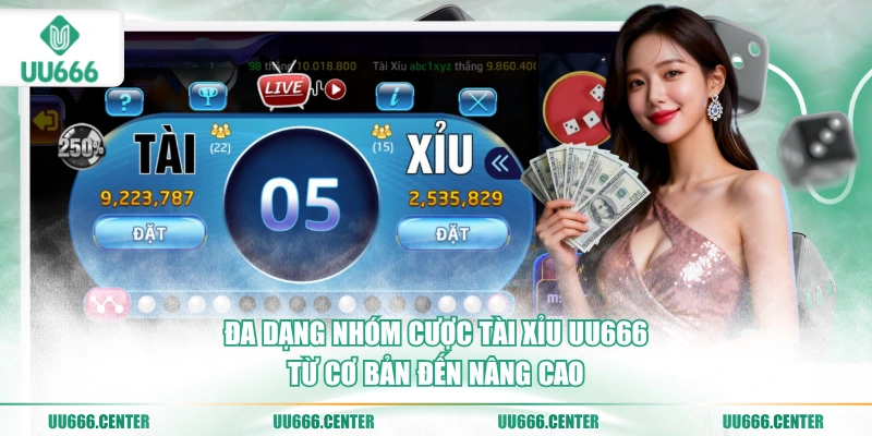 Tài Xỉu UU666 - Triệu Game Thủ Bú Nhà Cái 3 da-dang-nhom-cuoc-tai-xiu-uu666-tu-co-ban-den-nang-cao