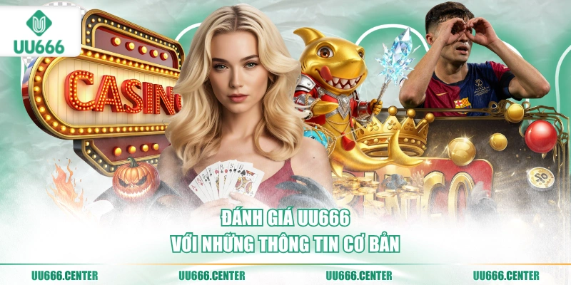 Đánh Giá UU666 - Ưu Điểm Và Trải Nghiệm 2 danh-gia-uu666-voi-nhung-thong-tin-co-ban