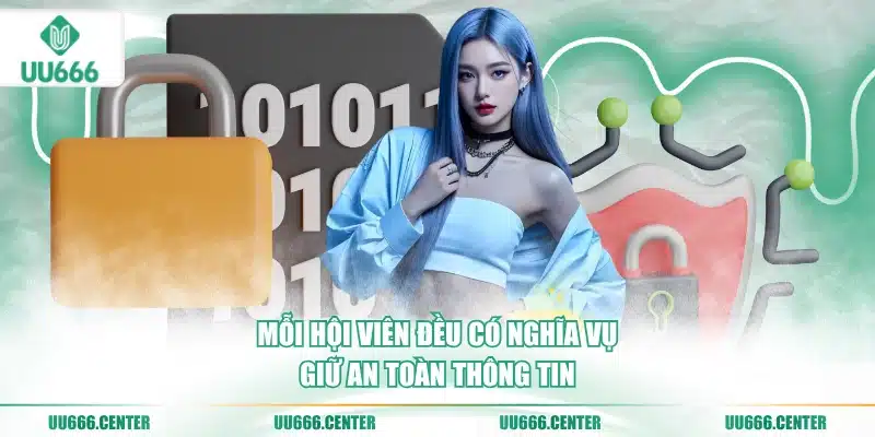 Chính Sách Bảo Mật UU666 3 moi-hoi-vien-deu-co-nghia-vu-giu-an-toan-thong-tin