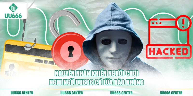 UU666 Có Lừa Đảo Không? 2 nguyen-nhan-khien-nguoi-choi-nghi-ngo-uu666-co-lua-dao-khong