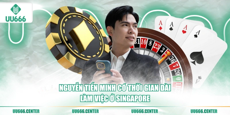 Tác Giả UU666 - Nguyễn Tiến Minh 2 nguyen-tien-minh-co-thoi-gian-dai-lam-viec-o-singapore