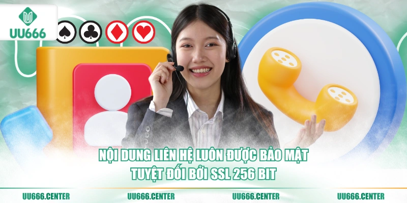 Liên Hệ UU666 - Hỗ Trợ Thần Tốc 24/7 4 noi-dung-lien-he-luon-duoc-bao-mat-tuyet-doi-boi-ssl-256-bit