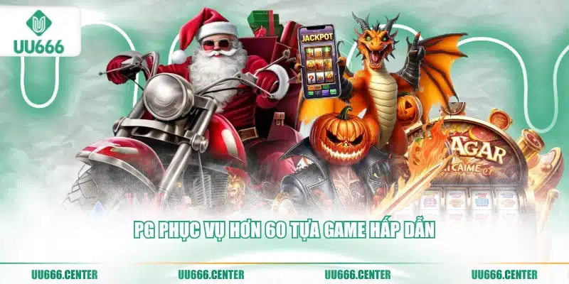 Nổ Hũ UU666 - Siêu Phẩm Jackpot Tiền Tỷ 3 pg-phuc-vu-hon-60-tua-game-hap-dan