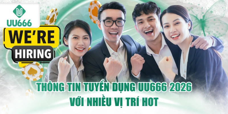 Tuyển Dụng UU666 - Nhiều Vị Trí Hot 2026 7 tuyen-dung-uu666