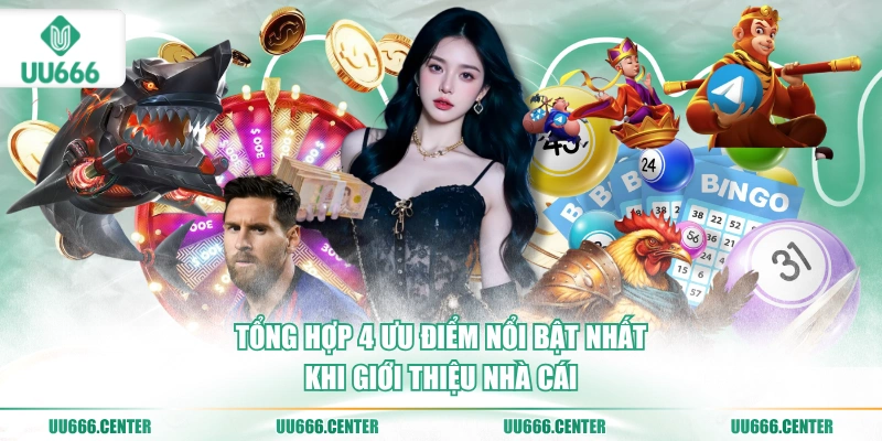 Giới Thiệu UU666 - Nhà Cái Xanh Chín #1 2026 2 tong-hop-4-uu-diem-noi-bat-nhat-khi-gioi-thieu-nha-cai