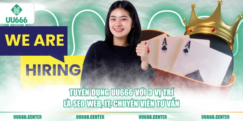 Tuyển Dụng UU666 - Nhiều Vị Trí Hot 2026 3 tuyen-dung-uu666-voi-3-vi-tri-la-seo-web-it-chuyen-vien-tu-van