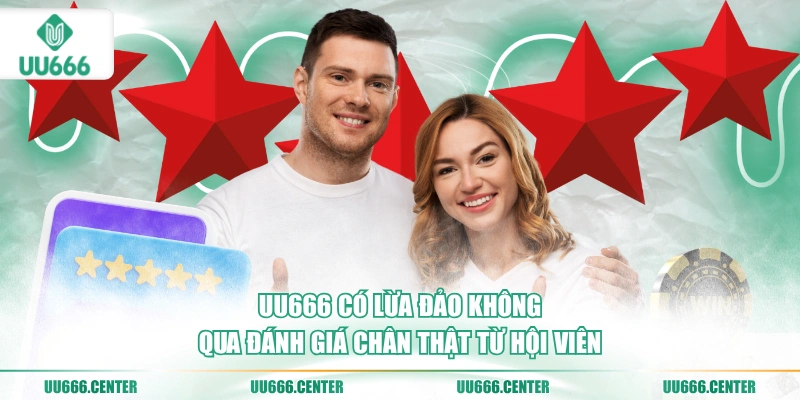 UU666 Có Lừa Đảo Không? 5 uu666-co-lua-dao-khong-qua-danh-gia-chan-that-tu-hoi-vien
