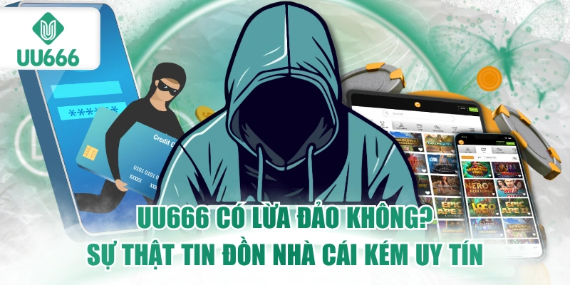UU666 Có Lừa Đảo Không? 8 uu666-co-lua-dao-khong