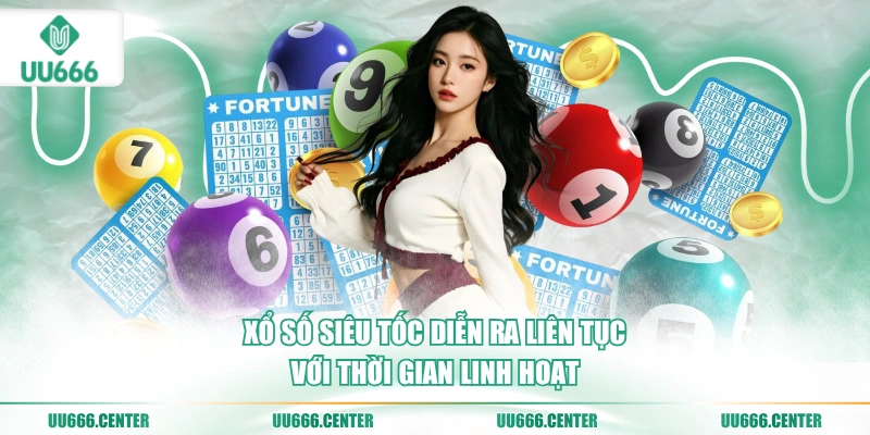 Xổ Số UU666 - Tỷ Lệ Trả Thưởng Cao Top #1 3 xo-so-sieu-toc-dien-ra-lien-tuc-voi-thoi-gian-linh-hoat